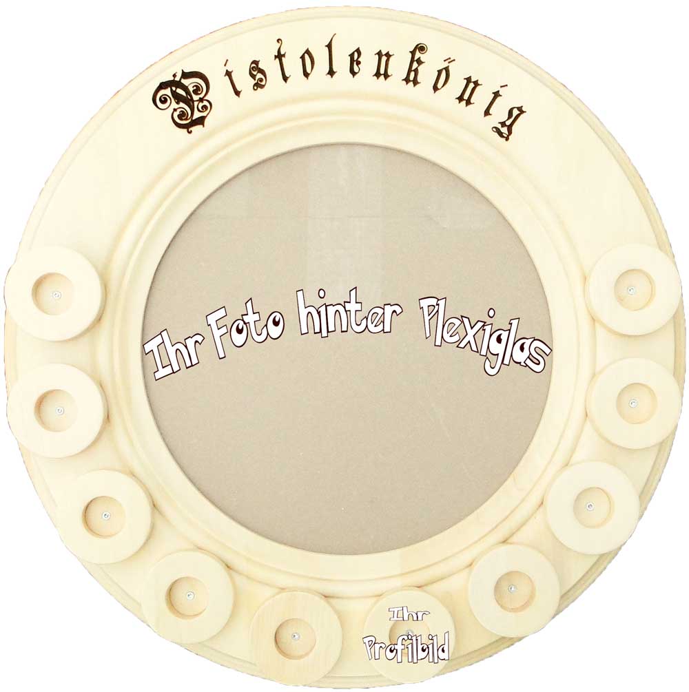 Königsscheibe mit der Aufschrift „Pistolenkönig“, großem Platz für ein Foto hinter Plexiglas in der Mitte und zehn kleinen Scheiben für Profilbilder rundherum.